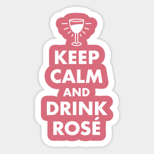 Keep Calm and Drink Rosé Sticker